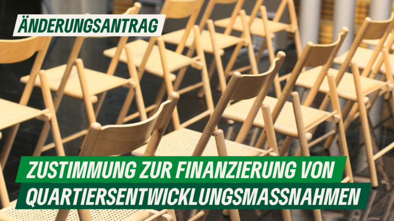 Änderungsantrag: Zustimmung zur Finanzierung von Quartiersentwicklungsmaßnahmen