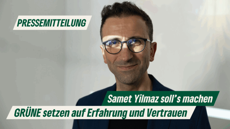Pressemitteilung:  Samet Yilmaz soll’s machen – GRÜNE setzen auf Erfahrung und Vertrauen