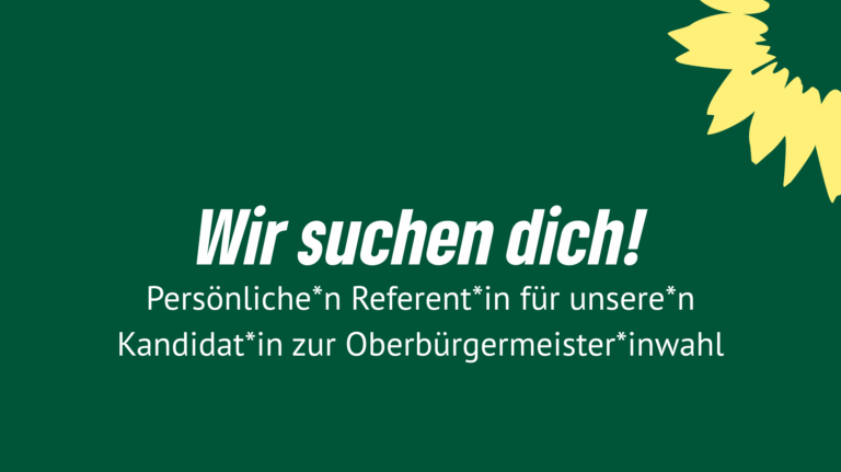 Stellenausschreibung: Persönliche*r Referent*in für unsere*n Kandidat*in zur Oberbürgermeister*inwahl