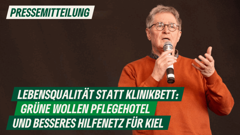 Presse: Lebensqualität statt Klinikbett: Grüne wollen Pflegehotel und besseres Hilfenetz für Kiel 