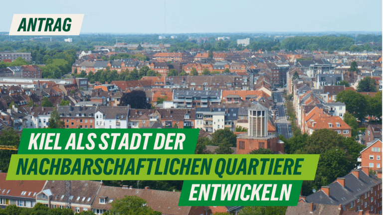 Antrag: Kiel als Stadt der nachbarschaftlichen Quartiere entwickeln