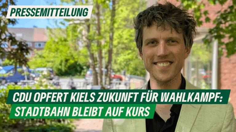 Presse: CDU opfert Kiels Zukunft für Wahlkampf – Stadtbahn bleibt auf Kurs