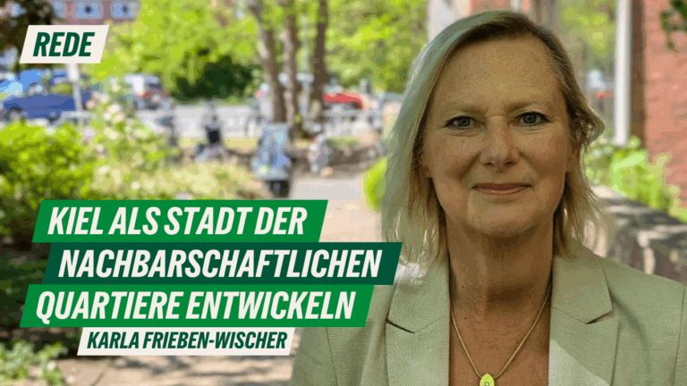 Rede zum Antrag „Kiel als Stadt der nachbarschaftlichen Quartiere entwickeln“ von Karla Frieben-Wischer