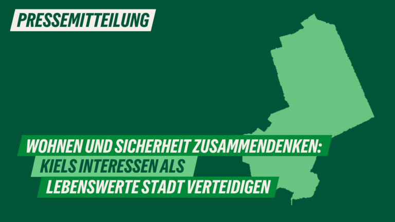 Presse: Wohnen und Sicherheit zusammendenken – Kiels Interessen als lebenswerte Stadt verteidigen  
