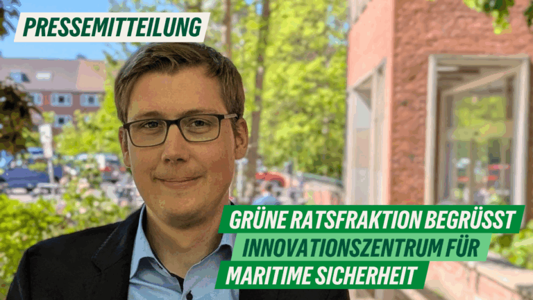 Presse: Grüne Ratsfraktion begrüßt Innovationszentrum für maritime Sicherheit