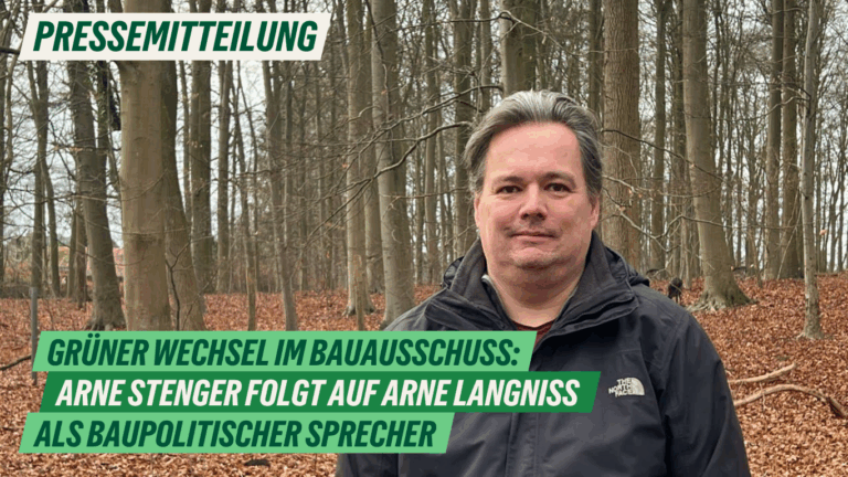 Presse: Grüner Wechsel im Bauausschuss: Arne Stenger folgt auf Arne Langniß als baupolitischer Sprecher 