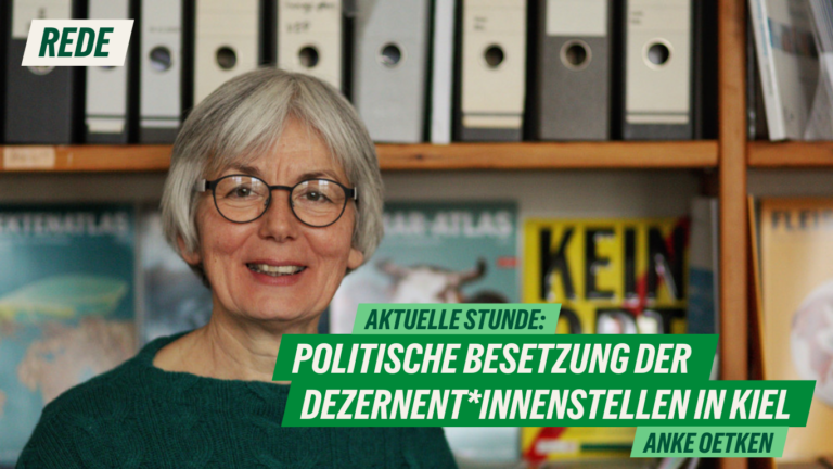 Rede zur aktuellen Stunde: „Politische Besetzung der Dezernent*innenstellen in Kiel“ von Anke Oetken
