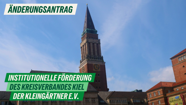 Änderungsantrag: Institutionelle Förderung des Kreisverbandes Kiel der Kleingärtner e.V.