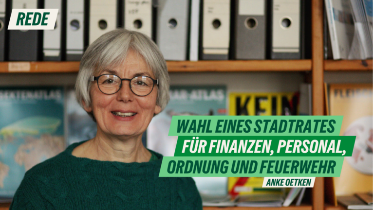 Rede zur Wahl eines Stadtrates für Finanzen, Personal, Ordnung und Feuerwehr von Anke Oetken