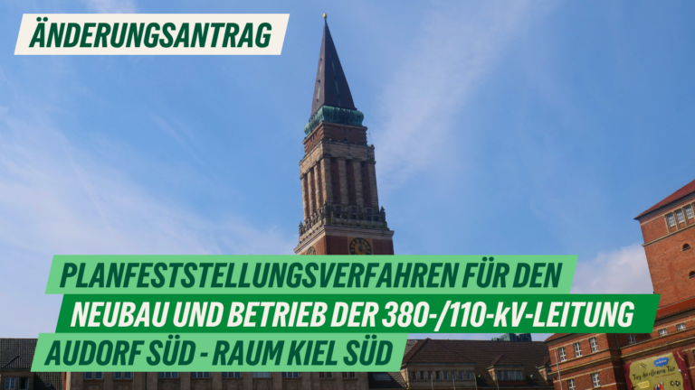 Änderungsantrag: Stellungnahme der Landeshauptstadt Kiel zum Planfeststellungsverfahren für den Neubau und Betrieb der 380-/110-kV-Leitung Audorf Süd – Raum Kiel Süd