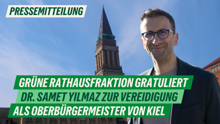Presse: Grüne Rathausfraktion gratuliert Dr. Samet Yilmaz zur Vereidigung als Oberbürgermeister von Kiel 