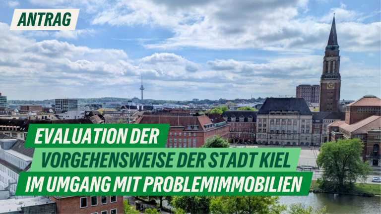 Antrag: Evaluation der Vorgehensweise der Stadt Kiel im Umgang mit Problemimmobilien