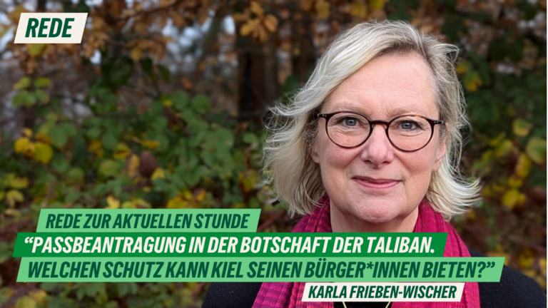 Rede zur aktuellen Stunde „Passbeantragung in der Botschaft der Taliban. Welchen Schutz kann Kiel seinen Bürger*innen bieten?“ von Karla Frieben-Wischer