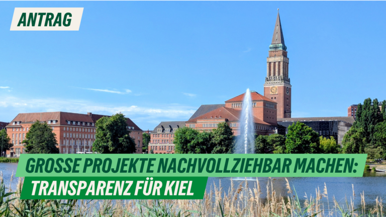 Antrag: Große Projekte nachvollziehbar machen – Transparenz für Kiel