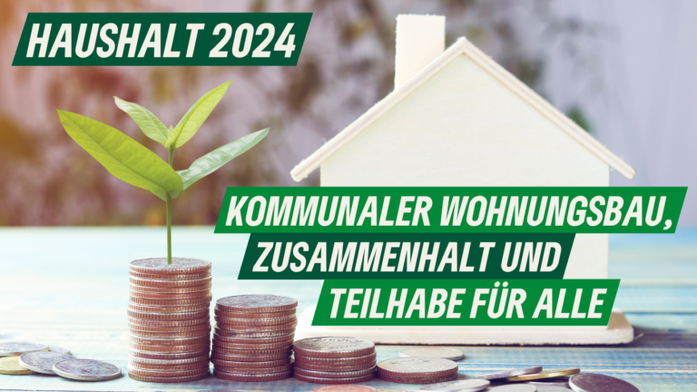 Haushalt 2024: Kommunaler Wohnungsbau, Zusammenhalt und Teilhabe für alle 