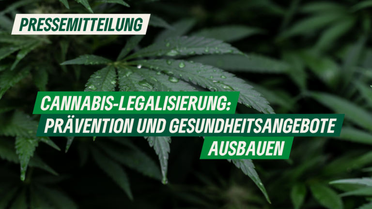 Pressemitteilung: Cannabis-Legalisierung: Präventions- und Gesundheitsangebote ausbauen