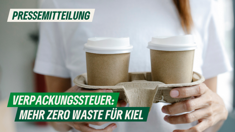 Pressemitteilung: Verpackungssteuer: Mehr Zero Waste für Kiel